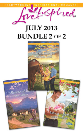 Love Inspired July 2013 - Bundle 2 of 2: Baby in His Arms\Montana Wrangler\His Unexpected Family - ebook